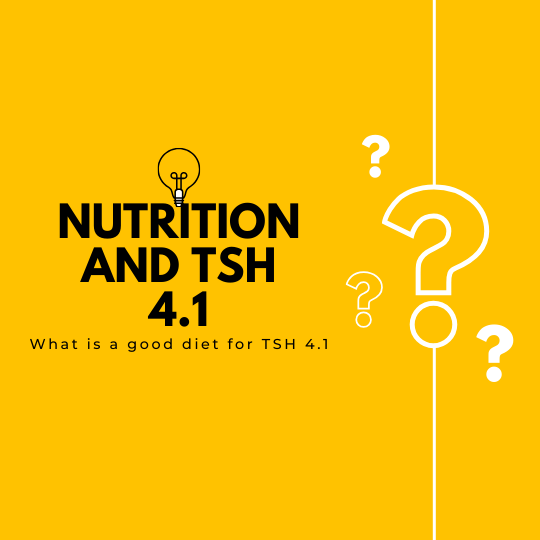 Diet and Nutrition that can affect a TSH level of 4.1